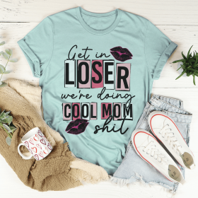 Get In Loser We're Doing Cool Mom Stuff T-Shirt (Color: Heather Prism Dusty Blue, size: L)